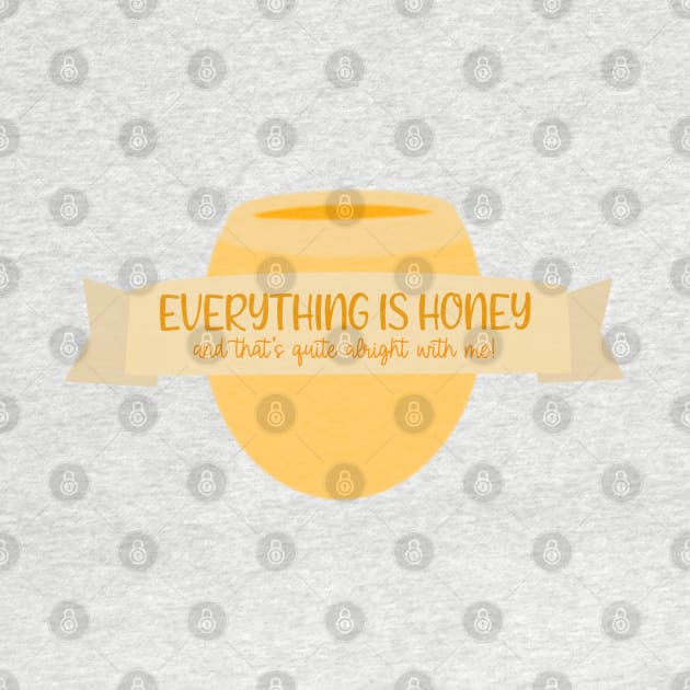 Everything is HONEY by Hundred Acre Woods Designs